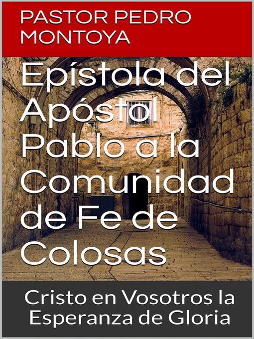 Title details for Epístola del Apóstol Pablo a la Comunidad de Fe de Colosas by PEDRO MONTOYA - Available